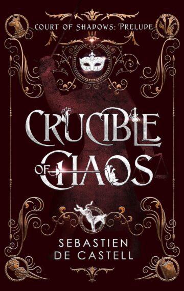 Crucible Of Chaos | Sebastien de Castell