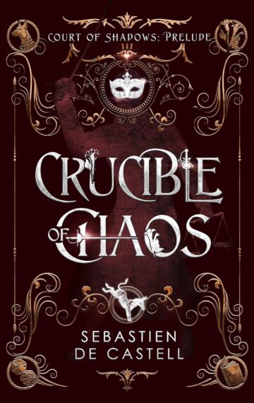 Crucible Of Chaos  Sebastien de Castell